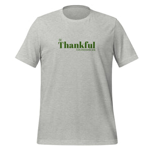 "Be Thankful" Colossians 3:15 Tee – Inspirational Thanksgiving Shirt- Unisex t-shirt: