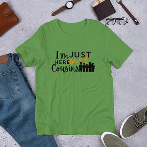 "I'm Just Here for My Cousins Tee – Thanksgiving Family Reunion Shirt"- Unisex t-shirt