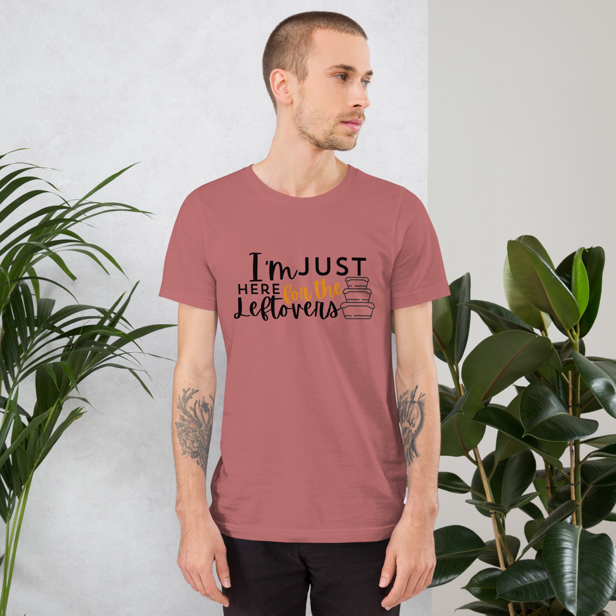 "Thanksgiving Leftovers Tee: I'm Just Here for the Leftovers"- Unisex t-shirt