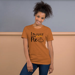 "I'm Just Here for the Pie Tee – Sweet Tooth Thanksgiving Shirt"- Unisex t-shirt