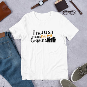 "I'm Just Here for My Cousins Tee – Thanksgiving Family Reunion Shirt"- Unisex t-shirt