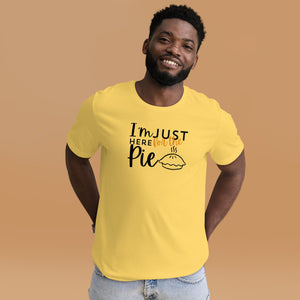 "I'm Just Here for the Pie Tee – Sweet Tooth Thanksgiving Shirt"- Unisex t-shirt